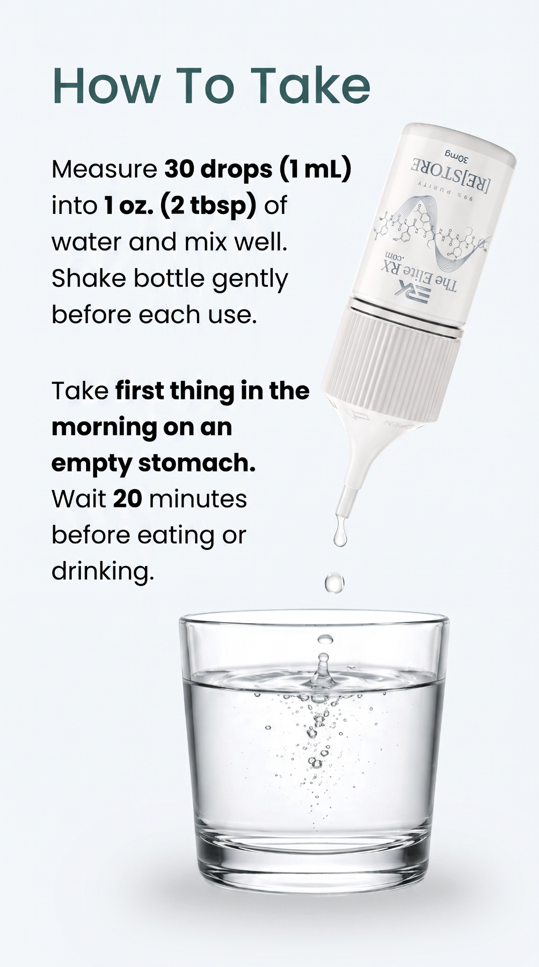 How to take: measure 30 drops into 1 oz of water, take first thing in the morning on an empty stomach
